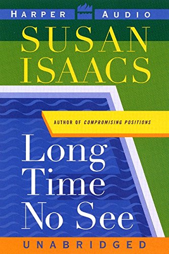 Long Time No See: A Novel (9780694526239) by Isaacs, Susan