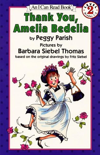 Thank You, Amelia Bedelia Book and Tape (An I Can Read Book, Level 2, Grades 1-3) (9780694700028) by Parish, Peggy