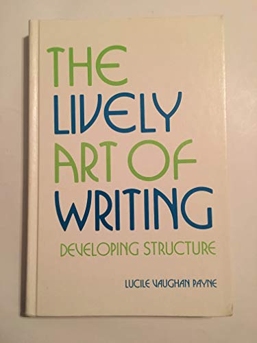 Beispielbild fr The lively art of writing: Developing structure zum Verkauf von Better World Books