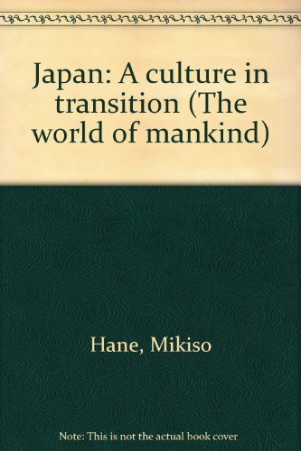 Japan: A culture in transition (The world of mankind) (9780695259686) by Hane, Mikiso