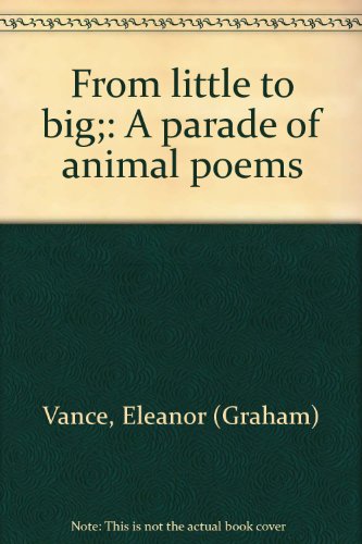 Stock image for From Little to Big : A Parade of Animal Poems for sale by Better World Books
