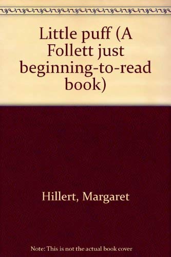 Little puff (A Follett just beginning-to-read book) (9780695404161) by Hillert, Margaret