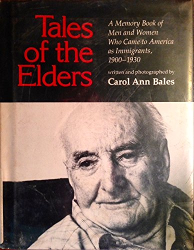 Beispielbild fr Tales of the Elders: A Memory Book of Men and Women Who Came to America As Immigrants, 1900-1930 zum Verkauf von SecondSale