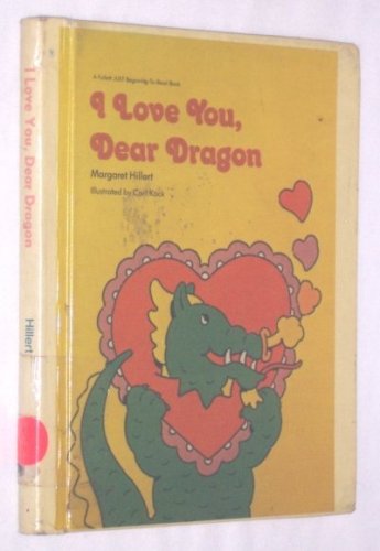 I love you, dear dragon (A Follett just beginning-to-read book) (9780695413620) by Margaret Hillert
