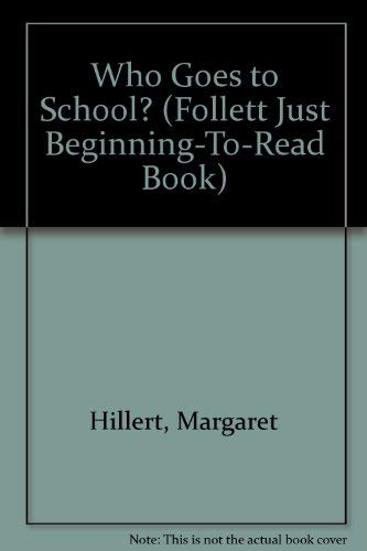 9780695414580: Who goes to school? (A Follett just beginning-to-read book)