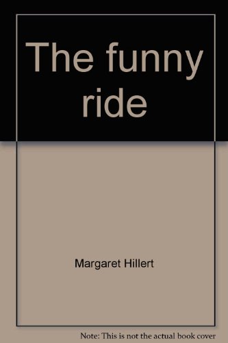 The funny ride (A Follett just beginning-to-read books) (9780695415525) by Hillert, Margaret