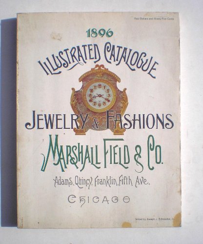 Stock image for 1896 ILLUSTRATED CATALOGUE OF JEWELRY & EUROPEAN FASHIONS: Marshall Field & Co. for sale by Shoemaker Booksellers