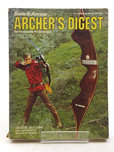 Imagen de archivo de Bow Arrow Archers Digest: The Encyclopedia for All Archers a la venta por Red's Corner LLC