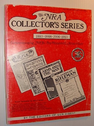 Stock image for The NRA Collectors Series Commemorating NRAs One Hundreth Anniversary 1883 - 1888 - 1906 - 1923 for sale by Wonder Book