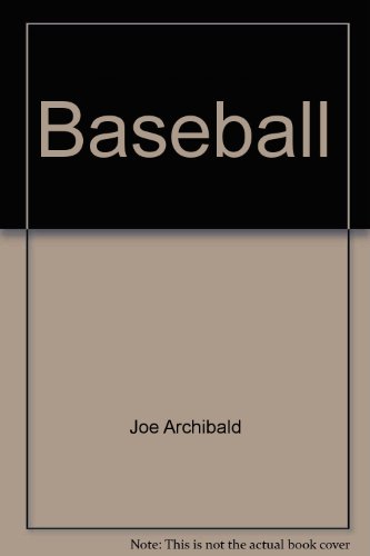 Baseball (An All-star sports book) (9780695802516) by Archibald, Joe