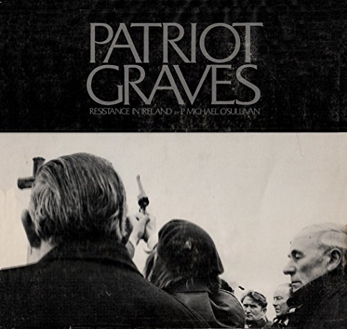 9780695803636: Patriot graves; resistance in Ireland, by P. Michael O????Sullivan [in collaboration with Don Johnson]