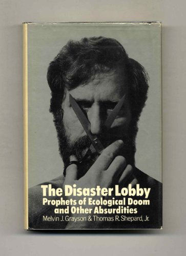 Beispielbild fr The Disaster Lobby : Prophets of Ecological Doom and Other Absurdities zum Verkauf von Better World Books