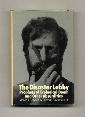 Stock image for The Disaster Lobby: Prophets of Ecological Doom and Other Absurdities for sale by Crotchety Rancher's Books