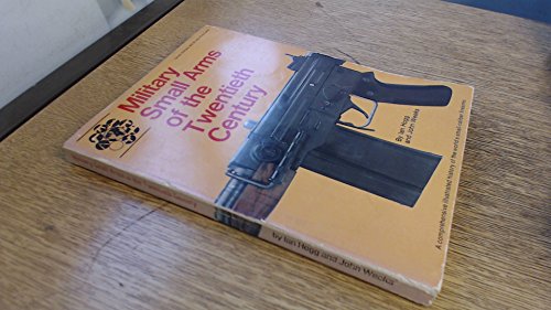 Military small arms of the twentieth century, (9780695804060) by Hogg, Ian And Weeks, John