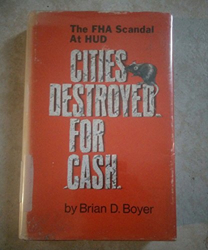 Stock image for Cities Destroyed for Cash: The FHA Scandal at HUD for sale by Reliant Bookstore