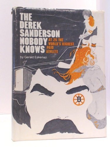 Beispielbild fr The Derek Sanderson Nobody Knows: At 26 the World's Highest Paid Athlete zum Verkauf von ThriftBooks-Atlanta