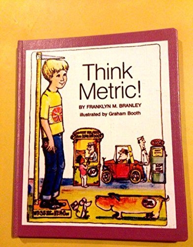 Beispielbild fr Think Metric Now! : A Step-By-Step Guide to Understanding and Applying the Metric System zum Verkauf von Better World Books