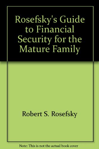 Imagen de archivo de Rosefsky's guide to financial security for the mature family a la venta por Basement Seller 101