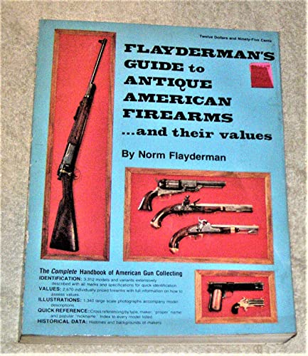 9780695806507: Flayderman's Guide to antique American firearms and their values