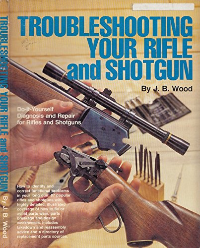 Imagen de archivo de Troubleshooting your rifle and shotgun a la venta por Half Price Books Inc.