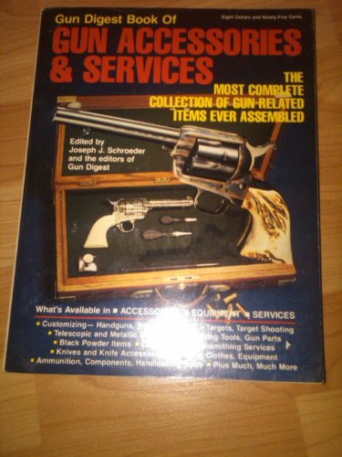 Stock image for Gun Digest Book of Gun Accessories & Services: The Most Complete Collection of Gun Related Items Ever Assembled for sale by Prairie Creek Books LLC.