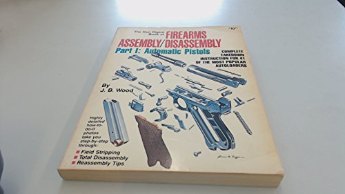 Stock image for The Gun Digest Book of Firearms Assembly/Disassembly Part I: Automatic Pistols for sale by HPB Inc.