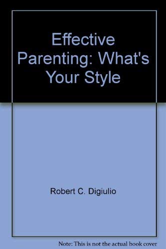 Beispielbild fr Effective Parenting : What's Your Style zum Verkauf von Better World Books