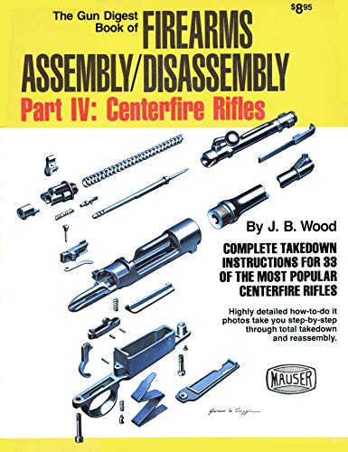 9780695814205: The Gun Digest Book of Firearms Assembly/Disassembly Part IV: Centerfire Rifles