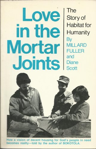 Beispielbild fr Love in the mortar joints: The story of Habitat for Humanity zum Verkauf von Wonder Book