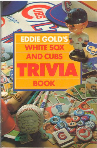 Beispielbild fr Eddie Gold's White Sox and Cubs trivia book zum Verkauf von Wonder Book
