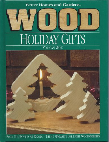 Imagen de archivo de Better Homes and Gardens Wood Holiday Gifts You Can Make a la venta por HPB-Emerald