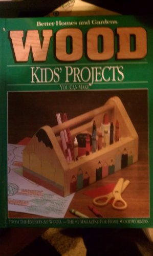 9780696000317: Better Homes and Gardens Wood: Kids' Projects You Can Make