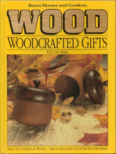 Better Homes and Gardens Wood Woodcrafted Gifts You Can Make (9780696000331) by Larry Clayton