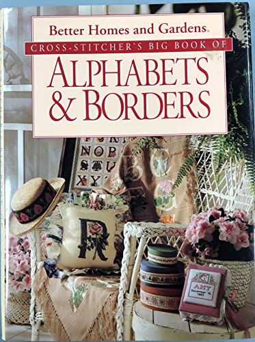 Beispielbild fr Better Homes and Gardens Cross-Stitcher's Big Book of Alphabets and Borders zum Verkauf von Better World Books