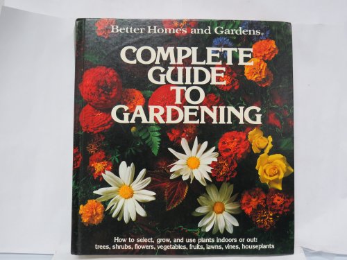 Imagen de archivo de Better Homes and Gardens Complete Guide to Gardening a la venta por SecondSale