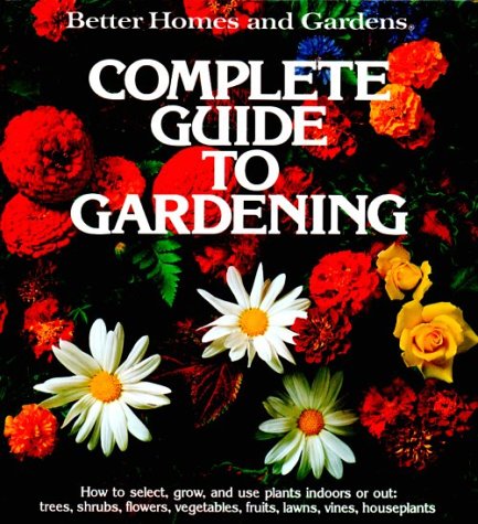 Stock image for Better Homes and Gardens Complete Guide to Gardening for sale by Isle of Books