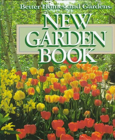 Stock image for New Garden Book (Better Homes and Gardens) for sale by SecondSale
