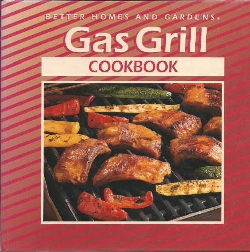9780696000621: Better Homes and Gardens Gas Grill Cookbook