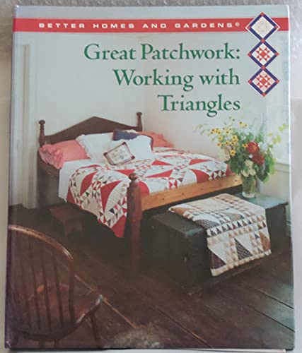 Better Homes and Gardens Great Patchwork: Working With Triangles