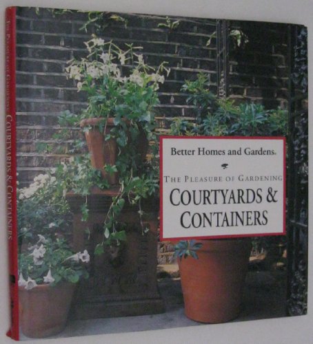 The Pleasure of Gardening Courtyards and Containers