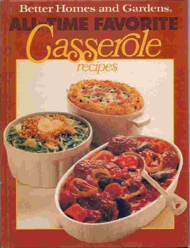 Imagen de archivo de Better Homes and Gardens All-Time Favorite Casserole Recipes a la venta por SecondSale