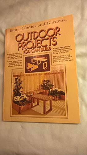 Better homes and gardens outdoor projects you can build (Better homes and gardens books) (9780696001352) by Better Homes And Gardens