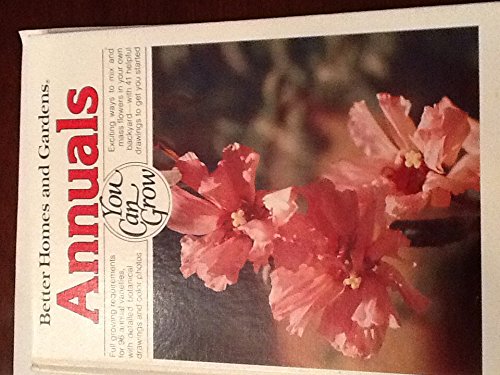 Stock image for Better Homes and Gardens Annuals You Can Grow for sale by Top Notch Books
