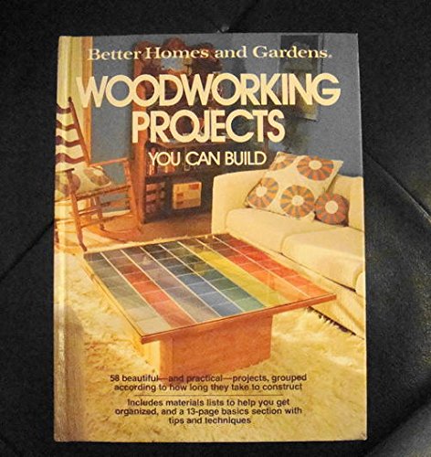 Stock image for Better Homes and Gardens Woodworking Projects You Can Build for sale by Once Upon A Time Books