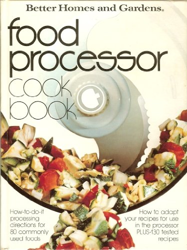 Imagen de archivo de Better Homes and Gardens Food Processor Cook Book a la venta por Better World Books: West