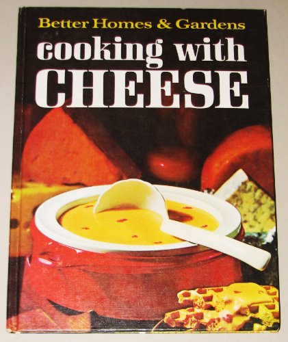 Beispielbild fr Better Homes and Gardens Cooking with Cheese zum Verkauf von Jenson Books Inc