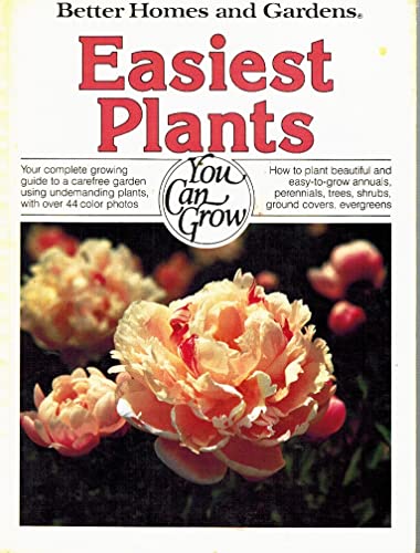 Imagen de archivo de Easiest Plants: You Can Grow (Better Homes and Gardens) a la venta por Wonder Book