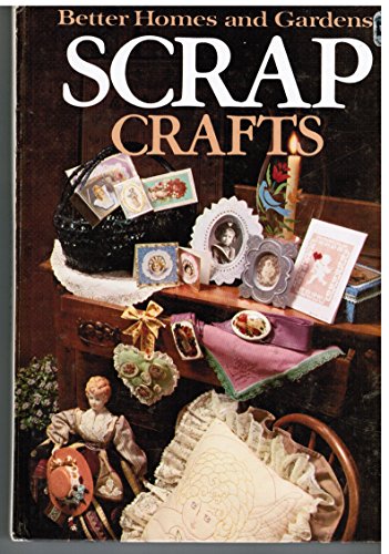 9780696003950: Better homes and gardens scrap crafts (Better homes and gardens books)