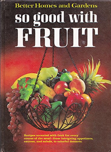 Stock image for Better Homes and Gardens So Good with Fruit for sale by Discover Books