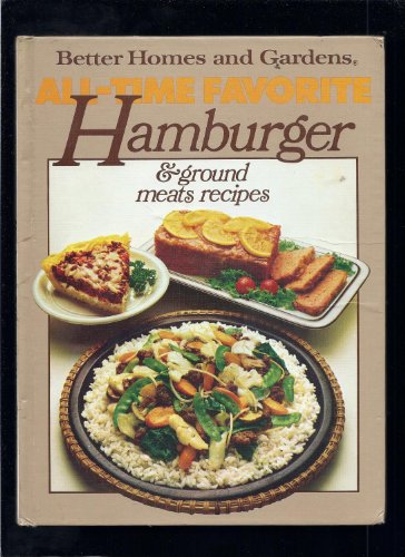 Stock image for Better Homes and Gardens All-Time Favorite Hamburger and Ground Meats Recipes for sale by Better World Books: West